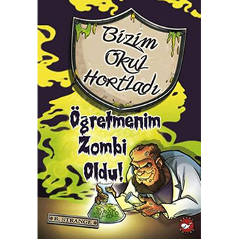 Bizim Okul Hortladı 3 - Öğretmenim Zombi Oldu B. Strange