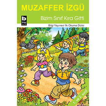 Bizim Sınıf Kıra Gitti / Ilk Okuma Dizisi Muzaffer Izgü