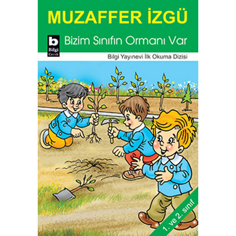 Bizim Sınıfın Ormanı Var / Ilk Okuma Dizisi Muzaffer Izgü