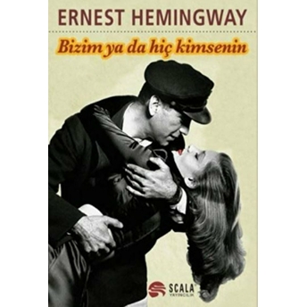 Bizim Ya Da Hiç Kimsenin Ernest Hemingway