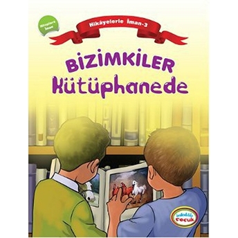 Bizimkiler / Kütüphane Hikayelerle Iman 3 - Kitaplara Iman Ayşe Alkan Sarıçiçek