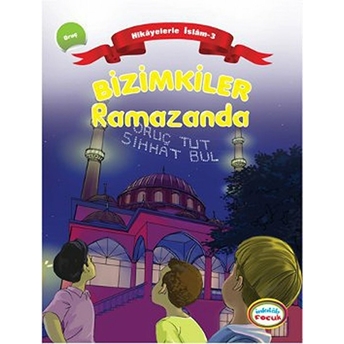 Bizimkiler / Ramazanda Hikayelerle Islam 3 - Oruç Ayşe Alkan Sarıçiçek