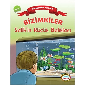 Bizimkiler / Salih'in Küçük Balıkları Hikayelerle Islam 4 - Zekat Ayşe Alkan Sarıçiçek