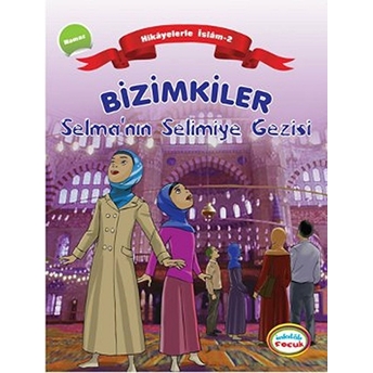 Bizimkiler / Selma'nın Selimiye Gezisi Hikayelerle Islam 2 - Namaz Ayşe Alkan Sarıçiçek