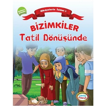 Bizimkiler / Tatil Dönüşünde Hikayelerle Islam 1 - Kelime-I Şahadet Ayşe Alkan Sarıçiçek