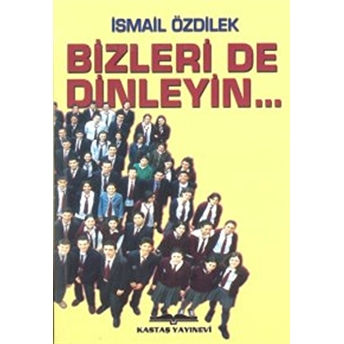 Bizleri De Dinleyin... Ismail Özdilek