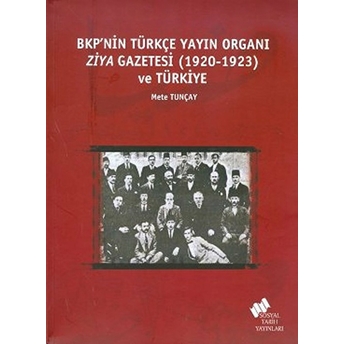 Bkp’nin Türkçe Yayın Organı Ziya Gazetesi (1920-1923) Ve Türkiye Mete Tunçay