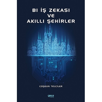 Bl Iş Zekası Ve Akıllı Şehirler - Coşkun Telciler