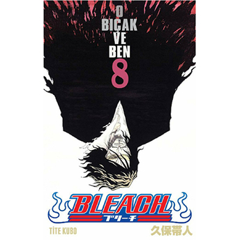 Bleach 08. Cilt - O Bıçak Ve Ben Tite Kubo