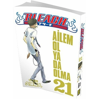 Bleach 21. Cilt - Ailem Ol Ya Da Olma Tite Kubo