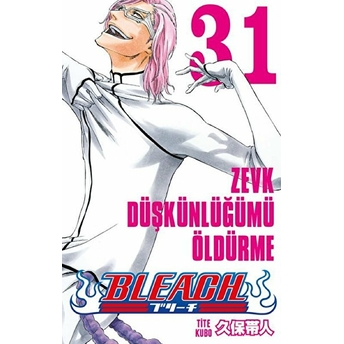 Bleach 31 - Zevk Düşkünlüğümü Öldürme Tite Kubo