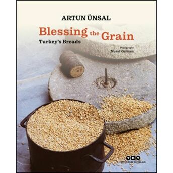 Blessing The Grain - Turkey's Bread Artun Ünsal