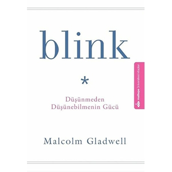 Blink Düşünmeden Düşünebilmenin Gücü Malcolm Gladwell