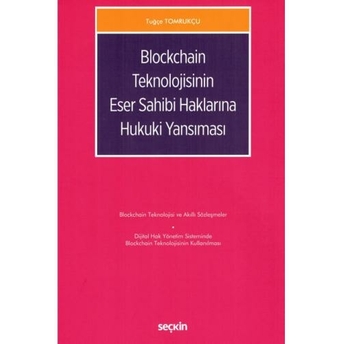 Blockchain Teknolojisinin Eser Sahibi Haklarına Hukuki Yansıması Tuğçe Tomrukçu