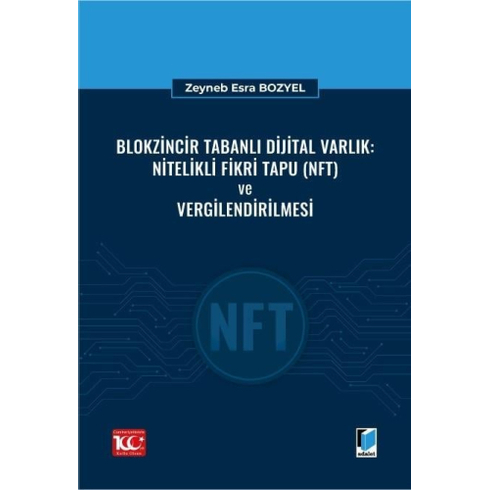 Blokzincir Tabanlı Dijital Varlık: Nitelikli Fikri Tapu (Nft) Ve Vergilendirilmesi Zeyneb Esra Bozyel