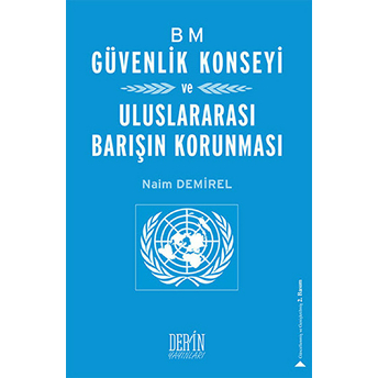 Bm Güvenlik Konseyi Ve Uluslararası Barışın Korunması