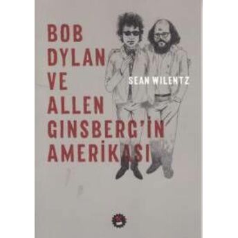 Bob Dylan Ve Allen Ginsbergin Amerikası Sean Wilentz