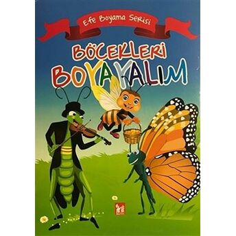 Böcekleri Boyayalım - Efe Boyama Serisi Kolektif