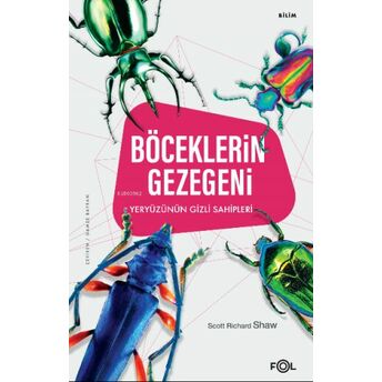 Böceklerin Gezegeni;Yeryüzünün Gizli Sahipleri Scott Richard Shaw