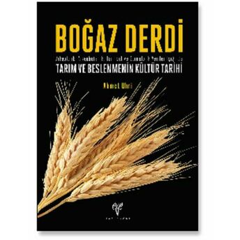 Boğaz Derdi Arkeolojik, Arkeobotanik, Tarihsel Ve Etimolojik Veriler Işığında Tarım Ve Beslenme Ahmet Uhri