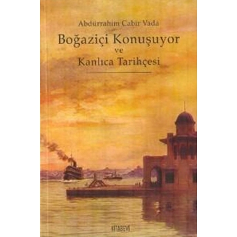 Boğaziçi Konuşuyor Ve Kanlıca Tarihçesi Abdurrahim Cabir Vada