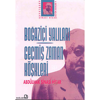 Boğaziçi Yalıları Geçmiş Zaman Köşkleri Abdülhak Şinasi Hisar