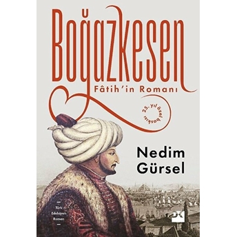 Boğazkesen - Fatih'in Romanı (Özel Baskı) Nedim Gürsel