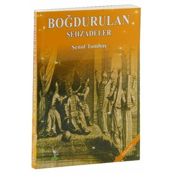 Boğdurulan Şehzadeler Şenol Tombaş