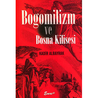 Bogomilizm Ve Bosna Kilisesi Kadir Albayrak