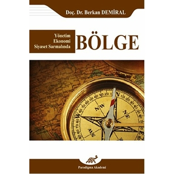 Bölge / Yönetim- Ekonomi- Siyaset Sarmalında Berkan Demirel