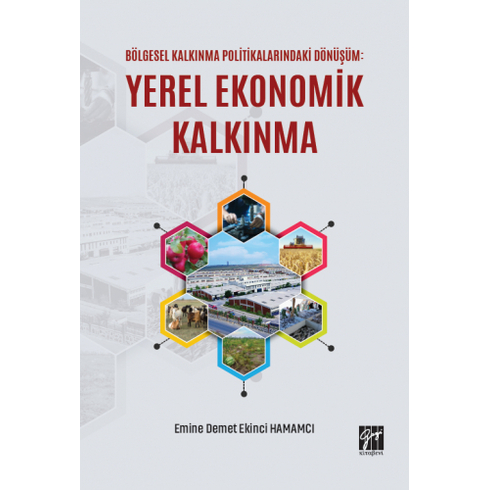 Bölgesel Kalkınma Politikalarındaki Dönüşüm: Yerel Ekonomik Kalkınma Emine Demet Ekinci Hamamcı