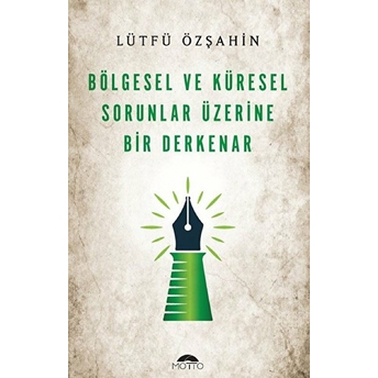 Bölgesel Ve Küresel Sorunlar Üzerine Bir Derkenar Lütfü Özşahin