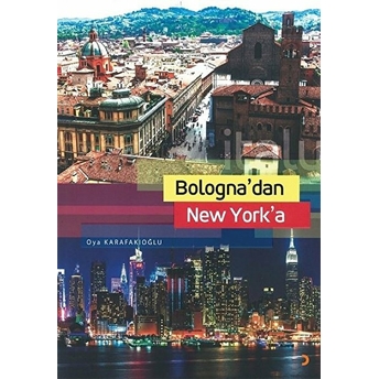 Bologna’dan New York’a - Oya Karafakıoğlu - Oya Karafakıoğlu