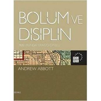 Bölüm Ve Disiplin; 100. Yılında Şikago Okulu100. Yılında Şikago Okulu Andrew Abbott