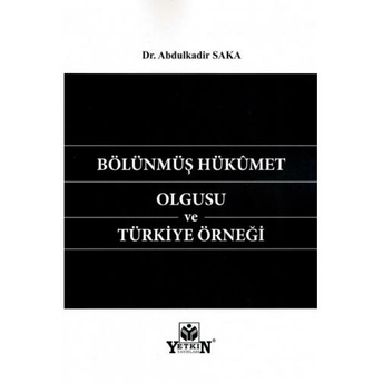 Bölünmüş Hükümet Olgusu Ve Türkiye Örneği Abdulkadir Saka