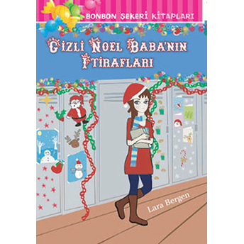 Bonbon Şekeri Kitapları - Gizli Noel Babanın Itirafları Lara Bergen