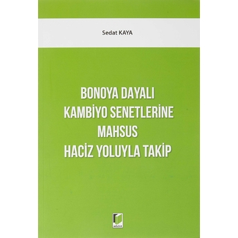 Bonoya Dayalı Kambiyo Senetlerine Mahsus Haciz Yoluyla Takip Sedat Kaya