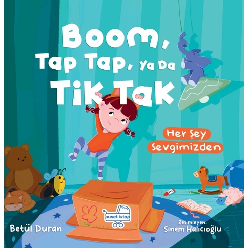 Boom Tap Tap Ya Da Tik Tak Her Şey Sevgimizden (Pencereli Kitap) Betül Duran