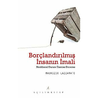 Borçlandırılmış Insanın Imali Neoliberal Durum Üzerine Deneme Maurizio Lazzarato