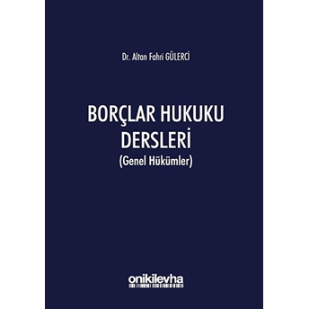 Borçlar Hukuku Dersleri (Genel Hükümler) Altan Fahri Gülerci