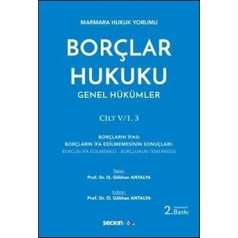 Borçlar Hukuku Genel Hükümler Cilt: V/1, 3 Gökhan Antalya