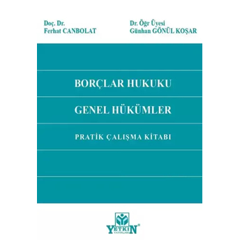 Borçlar Hukuku Genel Hükümler Pratik Çalışma Kitabı Ferhat Canbolat