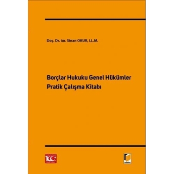 Borçlar Hukuku Genel Hükümler Pratik Çalışma Kitabı Sinan Okur