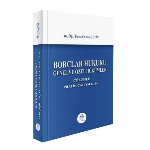 Borçlar Hukuku Genel Ve Özel Hükümler, Çözümlü Pratik Çalışmalar Orhan Çetin