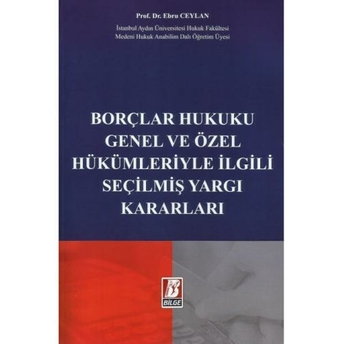 Borçlar Hukuku Genel Ve Özel Hükümleriyle Ilgili Seçilmiş Yargı Kararları Ebru Ceylan