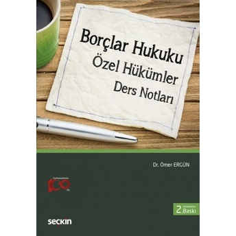 Borçlar Hukuku (Özel Hükümler) Ders Notları Ömer Ergün