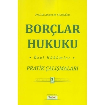 Borçlar Hukuku Özel Hükümler Pratik Çalışmaları Ahmet M. Kılıçoğlu