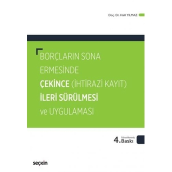 Borçların Sona Ermesinde Çekince Ileri Sürülmesi Ve Uygulaması Halil Yılmaz