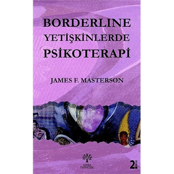 Borderline Yetişkinlerde Psikoterapi James F. Masterson