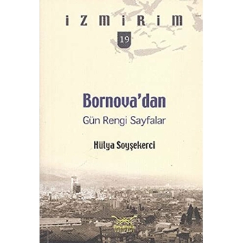 Bornova'dan Gün Rengi Sayfalar / Izmirim-19 Hülya Soyşekerci